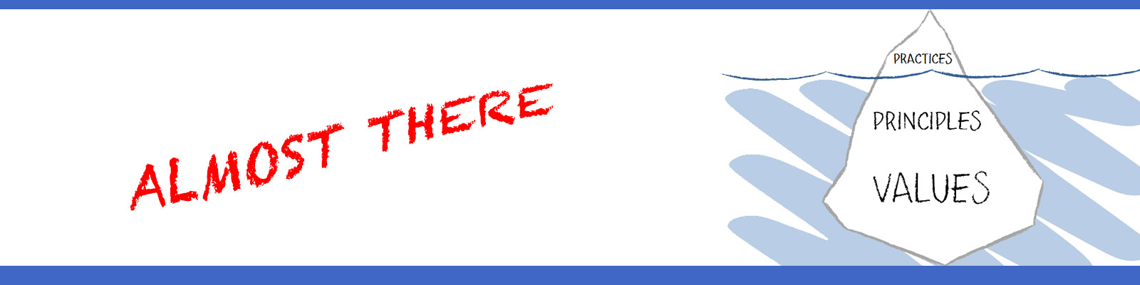 Principles Almost There